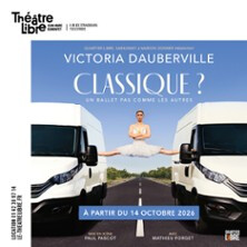 Victoria Dauberville - Classique ? - Le Théâtre Libre, Paris