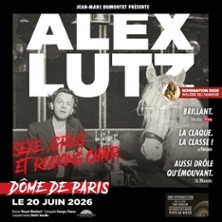 Alex Lutz - Sexe, Grog et Rocking Chair, Le Dôme de Paris