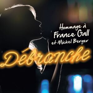 [Complet] DEBRANCHE - Hommage FRANCE GALL &amp; MICHEL BERGER