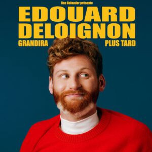 [Complet] EDOUARD DELOIGNON grandira plus tard - FESTIVAL 3J COMIQUES 2026