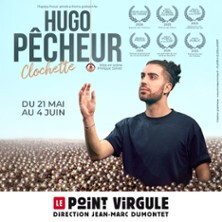 Hugo Pêcheur - Clochette - Le Point-Virgule, Paris