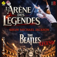 L'Arène des Légendes - The Beatles legend + Show Michael Jackson