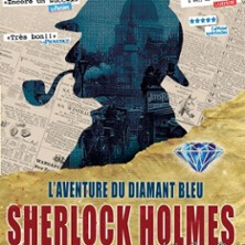 Sherlock Holmes et l'Aventure du Diamant Bleu - Théâtre des 3 Clés, Paris