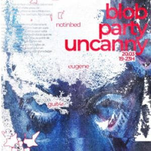 [Complet] Blob Party UNCANNY