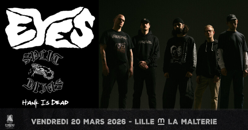 Cerbère Coryphée présente : EYES + Split + Hank is Dead