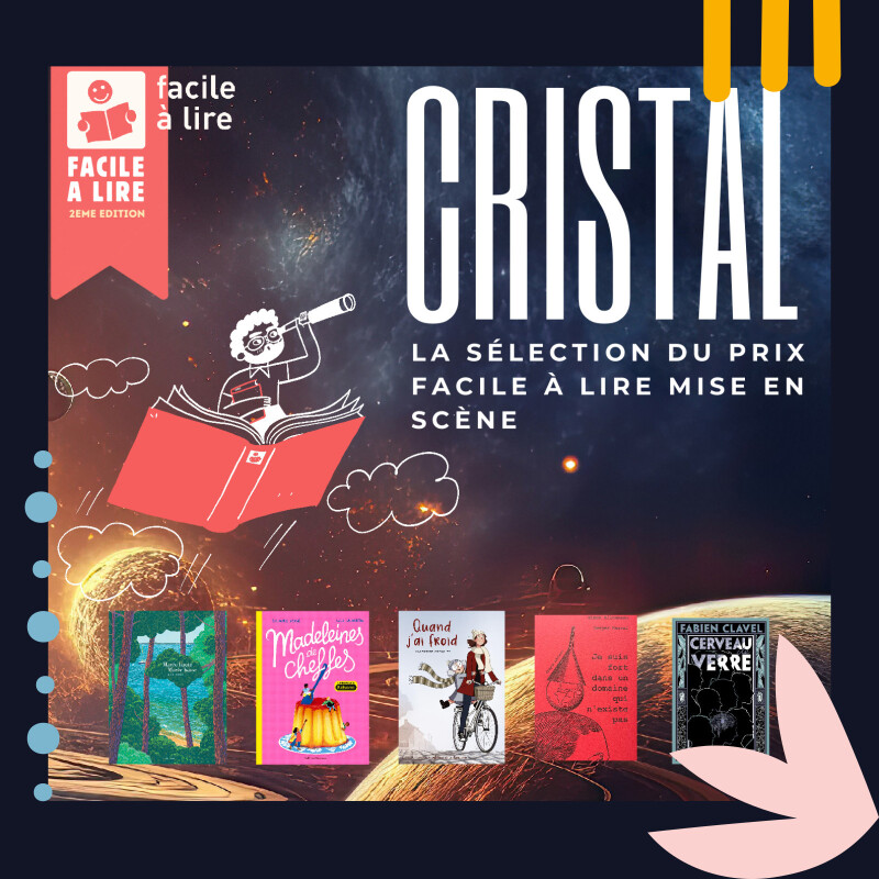 CRISTAL la sélection du prix facile à lire 2026 mise en scène