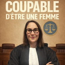 Coupable d'Etre une Femme - Comédie Le Mans