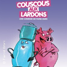 Couscous aux Lardons - Comédie Le Mans
