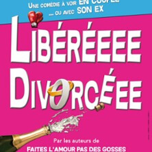 Libérée Divorcée - Comédie Le Mans, Le Mans