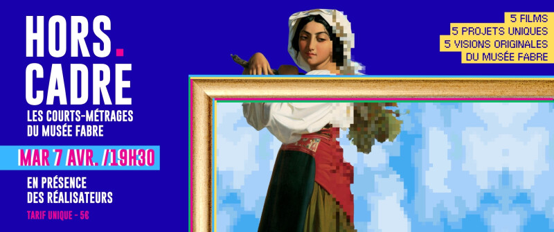 Hors Cadre / courts métrages proposés par le Musée Fabre en présence des réalisateurs