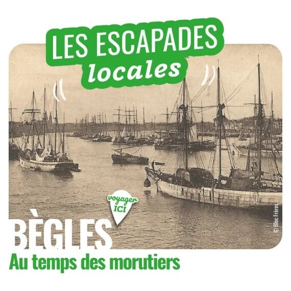Escapade locale : Bègles au temps des morutiers