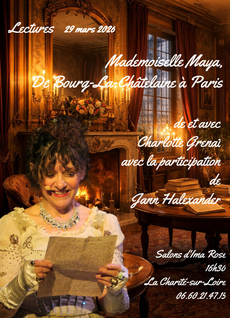 ‘Mademoiselle Maya, De Bourg-La-Châtelaine à Paris’ 29 mars, Salons d’Ima Rose (lectures), la Charité-sur-Loire