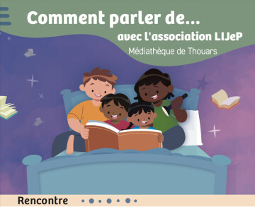 Comment parler de… avec son enfant ? – Rencontre avec l’association LIJeP