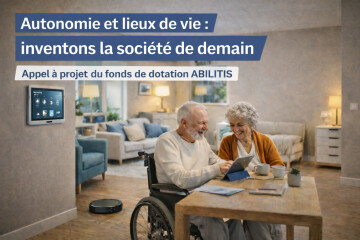 Appel à projets Autonomie et lieux de vie : inventons la société de demain