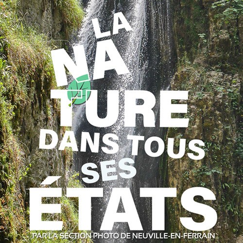 La nature dans tous ses états » - Exposition de la section Photos de Neuville-en-Ferrain