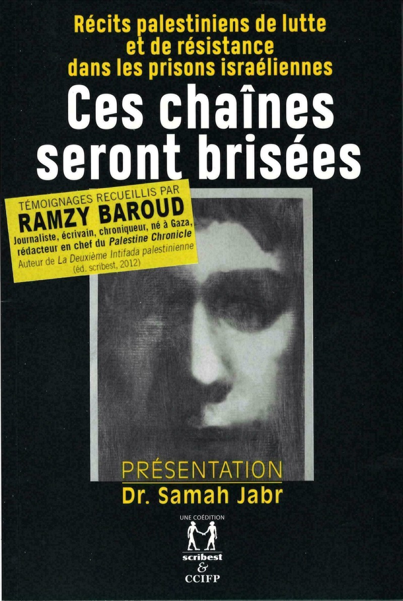 Ces chaînes seront brisées - Témoignages recueillis par Ramzy Baroud.