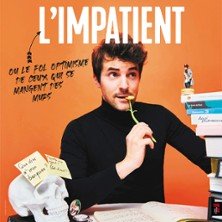 L'Impatient... Ou le Fol Optimisme de Ceux qui se Mangent des Murs - Théâtre La Bruyère, Paris