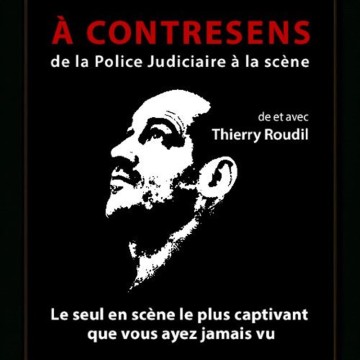 Thierry Roudil dans A Contresens (de la police judiciaire à la scène)