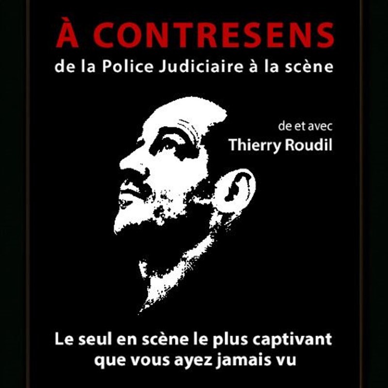 Thierry Roudil dans A Contresens (de la police judiciaire à la scène)