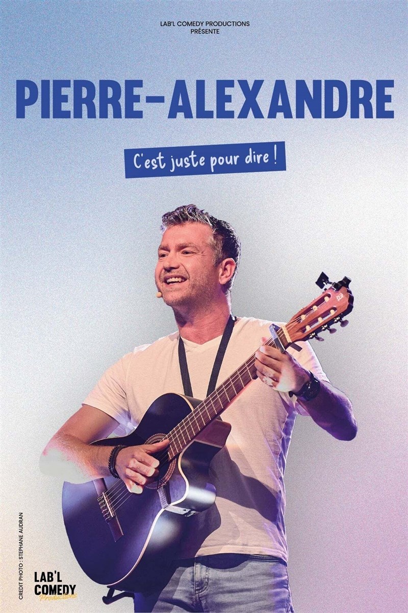 Pierre-Alexandre dans C'est juste pour dire