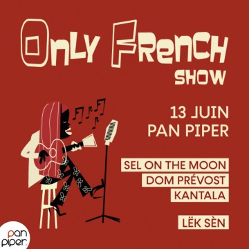 Only French Show présente une soirée exceptionnelle en 2 parties : 