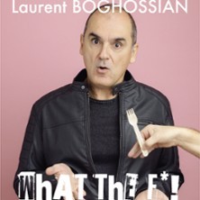 Laurent Boghossian - What The F* ?! C'est Quoi Ce Délire