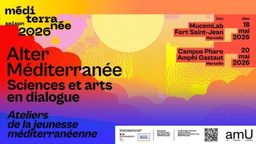 Alter- Méditerranée
Sciences et arts en dialogue
Ateliers de la jeunesse méditerranéenne