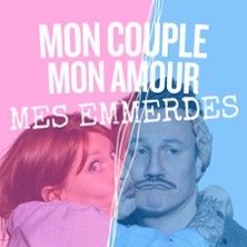 Mon Couple, Mon Amour, Mes Emmerdes - Théâtre des Chartrons, Bordeaux