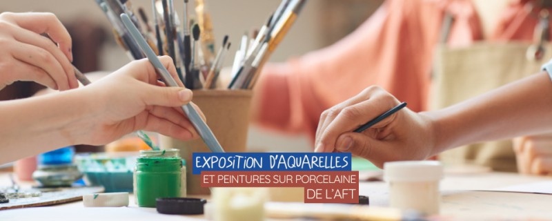 Exposition d'aquarelles et de peintures sur porcelaine de l'AFT
