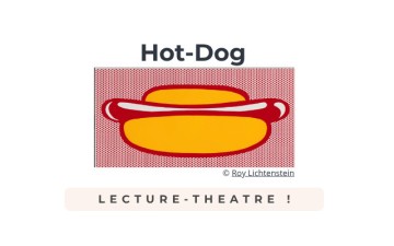Lecture-Théâtre : Hot-Dog