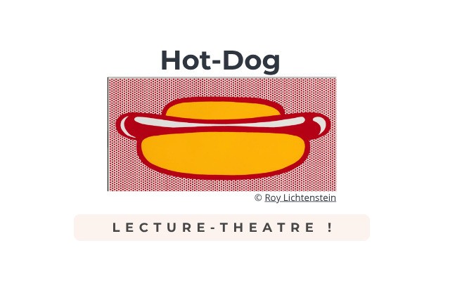 Lecture-Théâtre : Hot-Dog