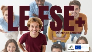 Le Département de Tarn-et-Garonne agit, le FSE+ amplifie
