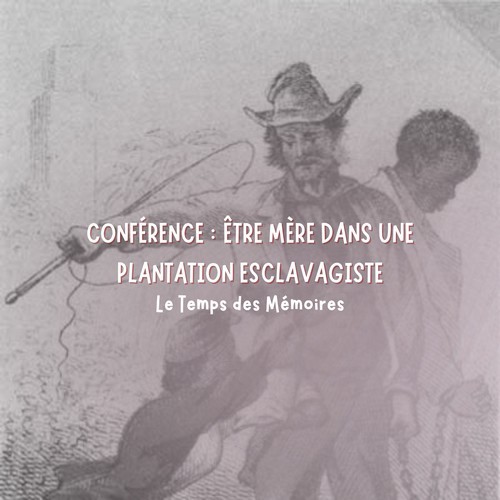 Être mère dans une plantation esclavagiste - Conférence