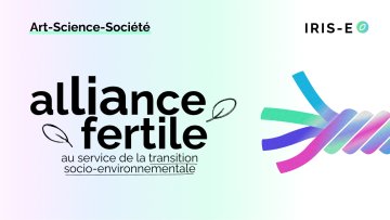 Art-science-société : une alliance fertile au service de la transition socio-environnementale