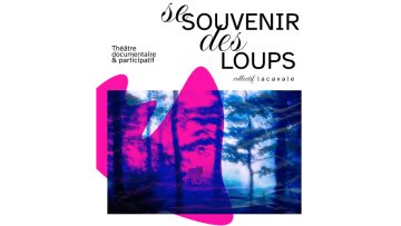 Pièce de théâtre documentaire Se souvenir des loups