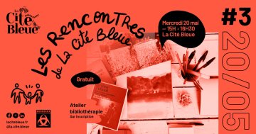 Les Rencontres de La Cité Bleue #3
