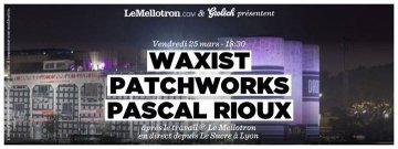 Après le travail © LeMellotron.com en direct depuis Le Sucre à Lyon w/ Waxist, Patchworks & Pascal Rioux