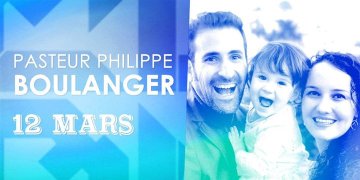 Orateur invité : Pasteur Philippe Boulanger
