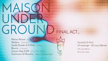 Maison Underground : Final Act w/ Marion Poncet