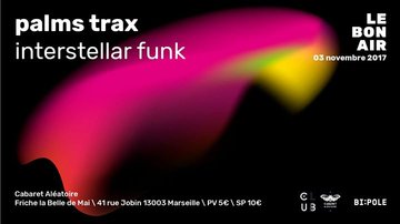 Le Bon Air x Club Cabaret : Palms Trax + Interstellar Funk