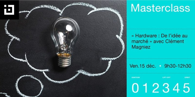 [Masterclass] Hardware : de l'idée au marché avec Clément Magniez