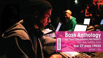 Apéromix Bass Anthology avec Led Piperz (Dub Invader) & Shanti D
