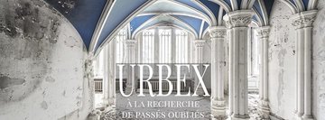 Exposition "Urbex : à la recherche de passés oubliés"