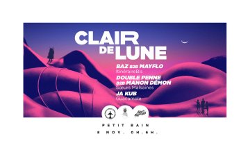 CLAIR DE LUNE : Ja Kub /  Baz B2B Mayflo /  Double Penne B2B Manon Demon