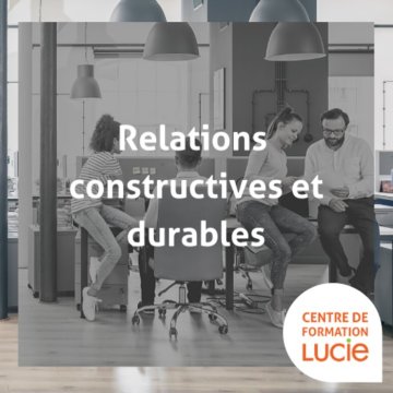 Formation "Construire et entretenir des relations professionnelles constructives et durables"