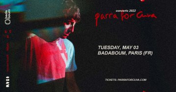 Parra for Cuva | Paris, Badaboum | 03.05.2022