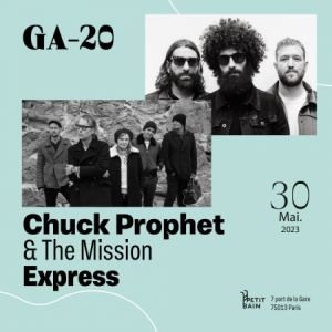CHUCK PROPHET &amp; THE MISSION EXPRESS + GA-20