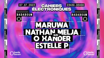 Club — Cahiers Electroniques : Maruwa (+) Nathan Melja B2B O Xander (+) Estelle P