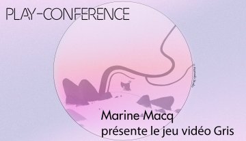Assistez à "Play-conférence : l'envers des paysages mélancoliques de Gris"
