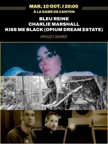 BLEU REINE + CHARLIE MARSHALL + KISS ME BLACK